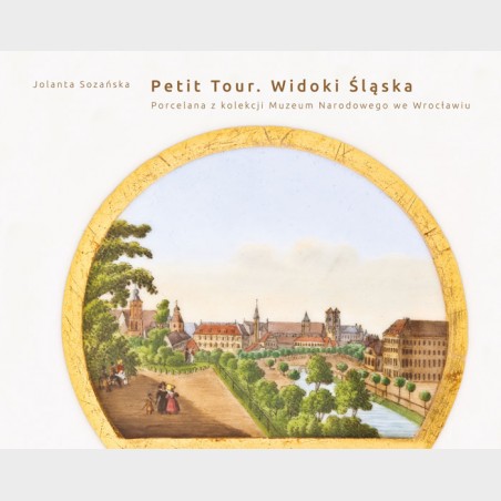 ‘Petit Tour’ Widoki Śląska. Porcelana z kolekcji Muzeum...