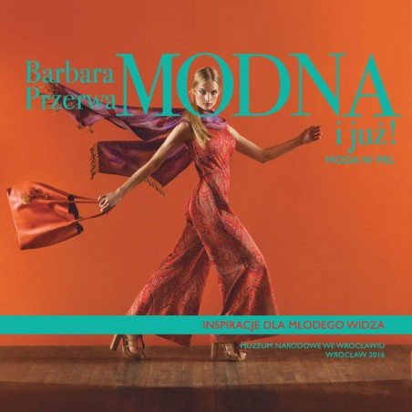 Modna i już. Moda w PRL. Inspiracje dla młodego widza