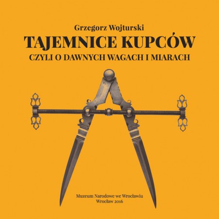 Tajemnice kupców, czyli o dawnych wagach i miarach