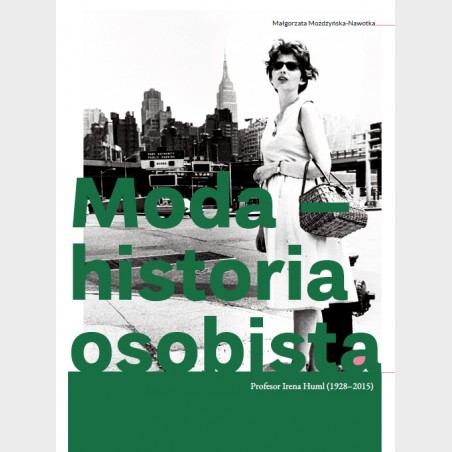 Moda - historia osobista. Profesor Irena Huml (1928-2015)