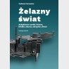 Żelazny świat. Zabytkowe zamki, klucze, kłódki, okucia, skrzynie, drzwi