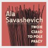 Ala Savashevich. Twoje ciało to pole pracy